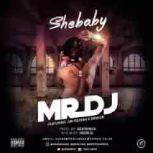 SheBaby - Mr DJ Ft. Oritsefemi & Jaywon